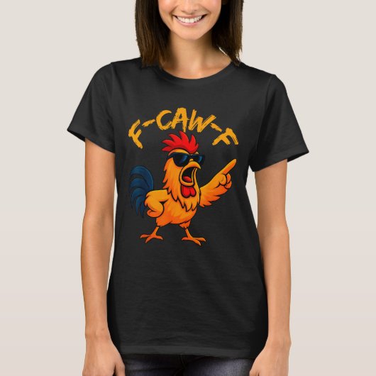 F Caw F Rooster Funny Bird Fcawf Chicken Whisperer T-Shirt (Vorderseite)