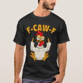 F Caw F Rooster Funny Bird Fcawf Chicken Whisperer T-Shirt (Vorderseite)