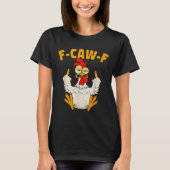 F Caw F Rooster Funny Bird Fcawf Chicken Whisperer T-Shirt (Vorderseite)