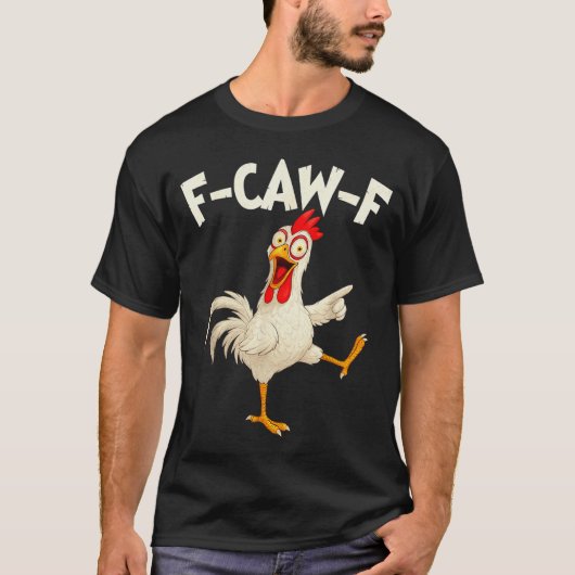 F Caw F Rooster Funny Bird Fcawf Chicken Whisperer T-Shirt (Vorderseite)