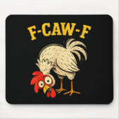 F Caw F Rooster Funny Fcawf Chicken Farm Bird Fawk Mousepad (Vorne)