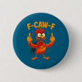F Caw F Rooster Funny Sarcastic Chicken Middle Fin Button (Vorderseite)