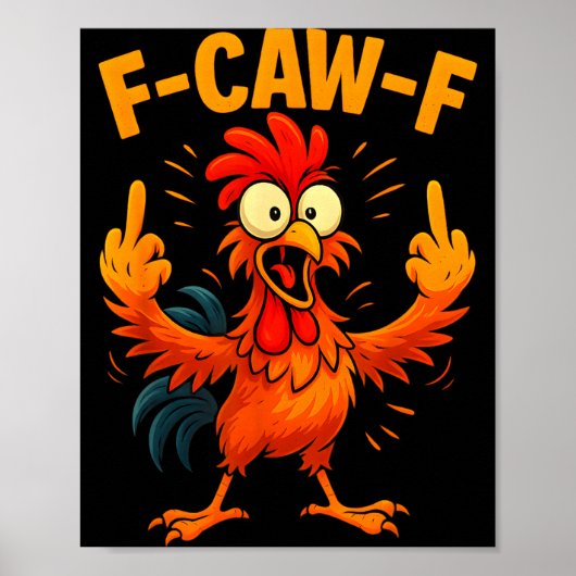 F Caw F Rooster Funny Sarcastic Chicken Middle Fin Poster (Vorne)