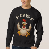 F-Caw-F Rooster Meme | Funny Chicken Pun | Rooster Sweatshirt (Vorderseite)