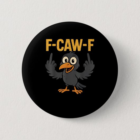 F-Caw-F Sarcastic Joke Funny Crow Meme Humor Button (Vorderseite)