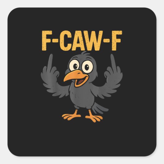 F-Caw-F Sarcastic Joke Funny Crow Meme Humor Quadratischer Aufkleber (Vorderseite)