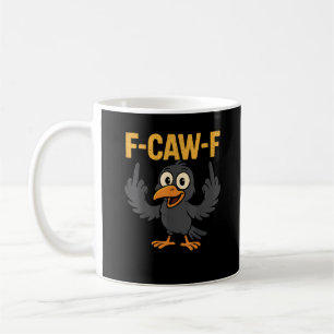 F-Caw-F Sarkastischer Witz Lustiger Krähen-Meme Hu Kaffeetasse