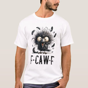 F-Caw-F Schwarze Krähe Schwarzer Vogel Lustige Krä T-Shirt
