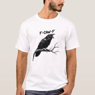 F-Caw-F Spaß von Funny Crow F-Caw-F Zitat-Liste T-Shirt