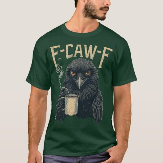 F Caw F T Shirt Kaffee Crow Gothic Raven Funny Hal (Vorderseite)