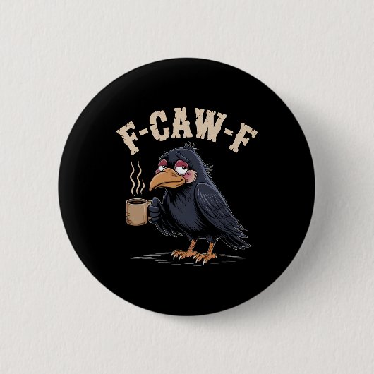 F Caw F T Shirt Kaffee Crow Gothic Raven Funny Hal Button (Vorderseite)