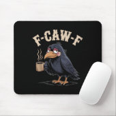 F Caw F T Shirt Kaffee Crow Gothic Raven Funny Hal Mousepad (Mit Mouse)