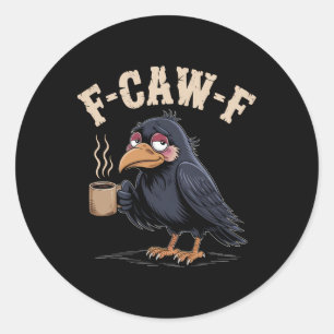 F Caw F T Shirt Kaffee Crow Gothic Raven Funny Hal Runder Aufkleber
