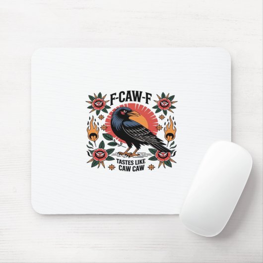 F Caw F Tastes Like Caw Caw Funny Quote Mousepad (Mit Mouse)