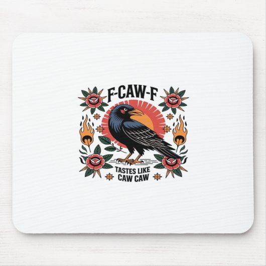 F Caw F Tastes Like Caw Caw Funny Quote Mousepad (Vorne)