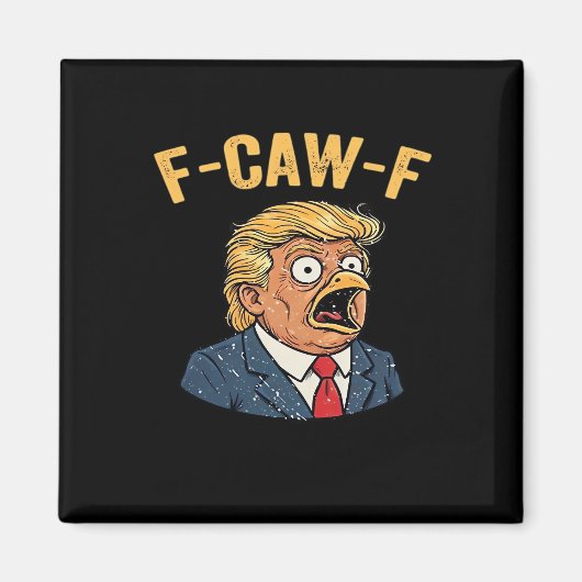 F-Caw-F Tr-ump Hahn Magnet (Vorne)