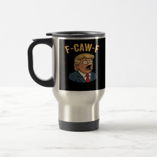 F-Caw-F Tr-ump Hahn Reisebecher (Links)