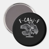 F-Caw-F Trendy Casual Magnet (Vorderseite/Rückseite)