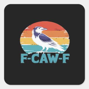 F-Caw-F Vogel Krähe Lustige Krähe Liebhaber Ästhet Quadratischer Aufkleber