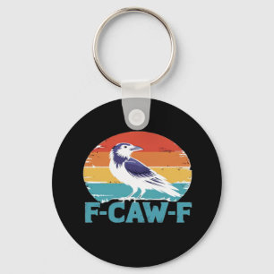 F-Caw-F Vogel Krähe Lustige Krähe Liebhaber Ästhet Schlüsselanhänger
