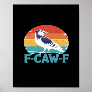 F-Caw-F Vogel Krähe Lustige Krähenliebhaber Ästhet Poster
