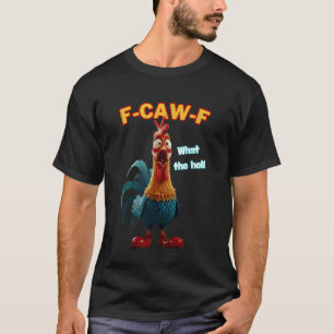 F-Caw-F Was Die Heli Lustige Hühner Humor F-Caw-F  T-Shirt