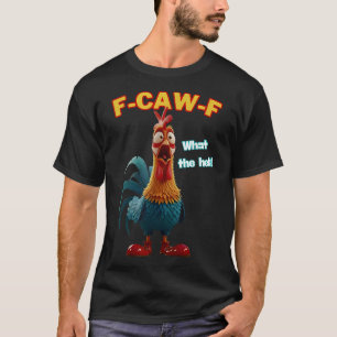 F-caw-f Was Die Heli Lustige Hühner Humor F-caw-f T-Shirt