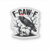 F-Caw-F Wesentlicher lustiger Spruch Aufkleber (Vorderseite)