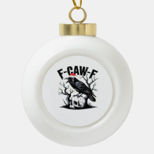 F-Caw-F Wesentlicher lustiger Spruch Keramik Kugel-Ornament