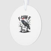 F-Caw-F Wesentlicher lustiger Spruch Ornament (Vorderseite)