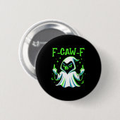 F-caw-f – wütender Krähe Geist Meme lustiges Hallo Button (Vorne & Hinten)
