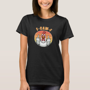 F-CAW-F Wütendes Huhn Lustige Stimmung Aussage Hum T-Shirt