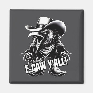 F-caw Ihr alle Krähe Redneck Cowboy Hut Fluchen Wü Magnet