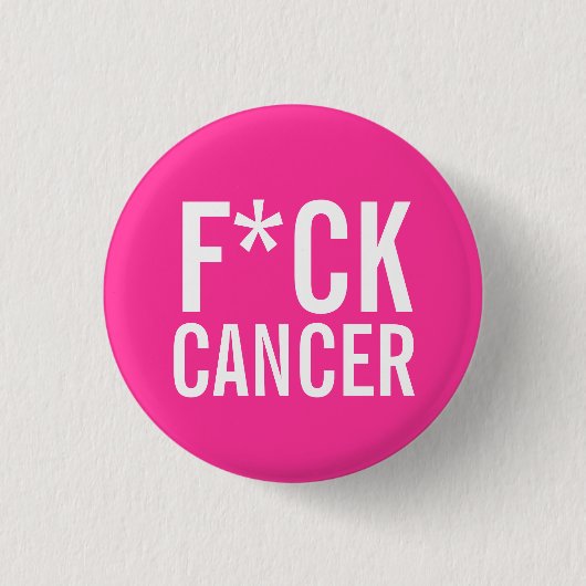 F*CK CANCER BUTTON (Vorderseite)