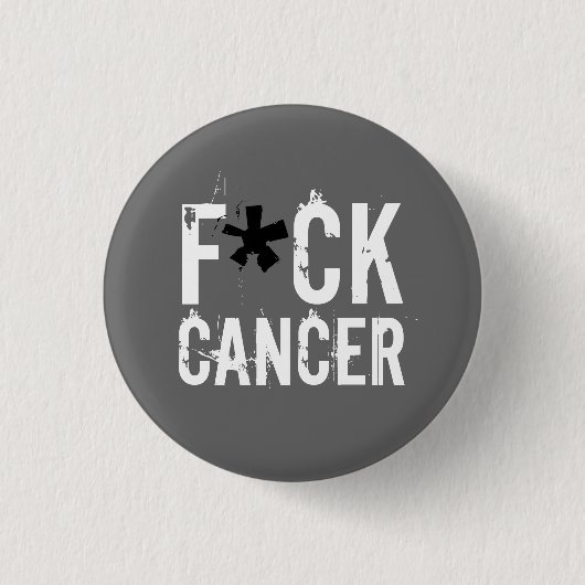 F*CK CANCER BUTTON (Vorderseite)