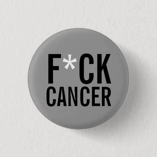 F*CK CANCER BUTTON (Vorderseite)