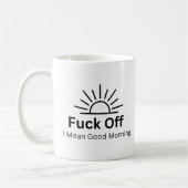 F*ck Off I Gemein Good Morning Sarcastic Gag Kaffeetasse (Links)