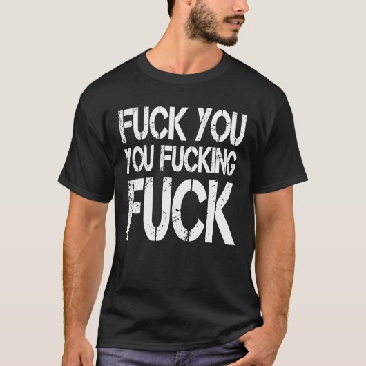F ck you F ck Sarcastic Gag T-Shirt (Vorderseite)