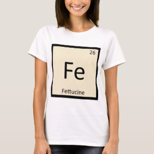 F.E. - Fettucine Teigwaren-Chemie-Periodensystem T-Shirt