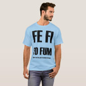 F.E.-FI FO FUM!!! T-Shirt (Vorne ganz)