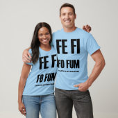 F.E.-FI FO FUM!!! T-Shirt (Unisex)