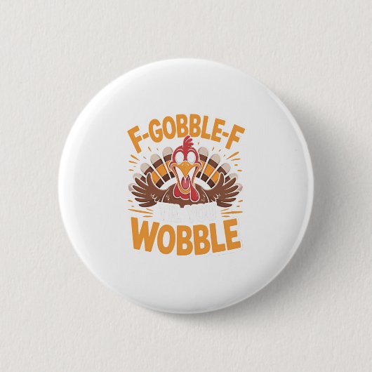 F-gobble-f bis du wackelst Lustiger Thanksgiving-P Button (Vorderseite)