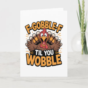 F-gobble-f bis du wackelst Lustiger Thanksgiving T Karte