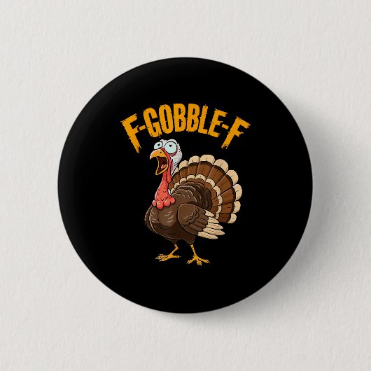 F-gobble-f Funny Thanksgiving Turkey Humor Men Wom Button (Vorderseite)