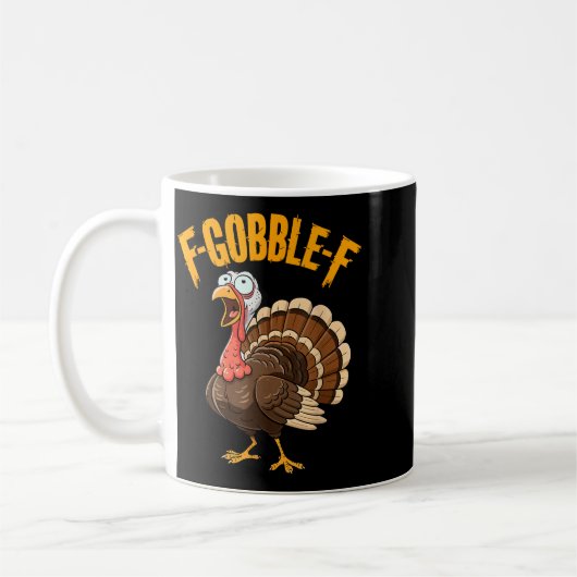 F-gobble-f Funny Thanksgiving Turkey Humor Men Wom Kaffeetasse (Links)