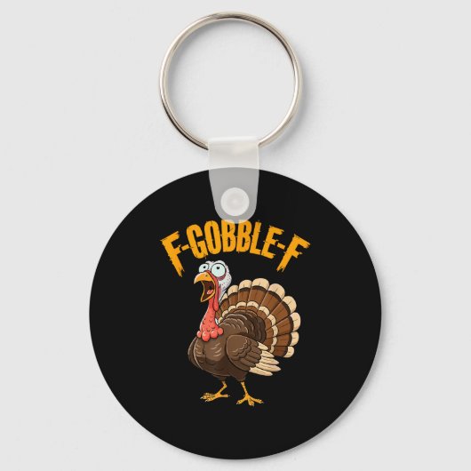 F-gobble-f Funny Thanksgiving Turkey Humor Men Wom Schlüsselanhänger (Vorderseite)