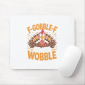 F-gobble-f Til You Wobble Lustiger Thanksgiving Tr Mousepad (Mit Mouse)