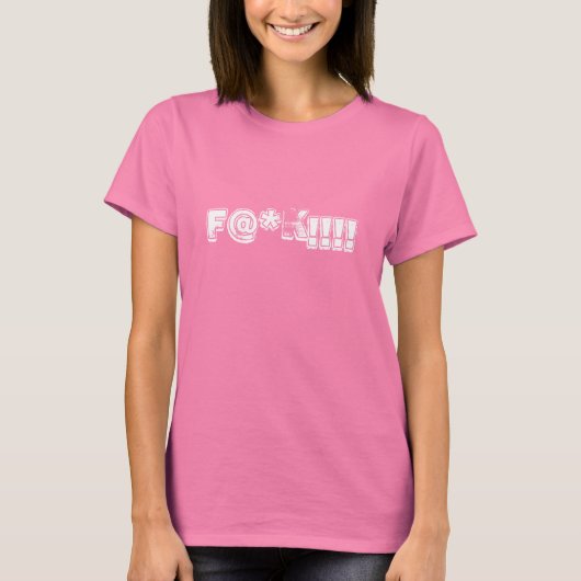 F@*!!, K! T-Shirt (Vorderseite)