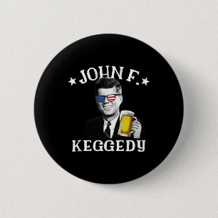 F. Keggedy Betrunken Präsident Kennedy Jfk 4. Juli Button