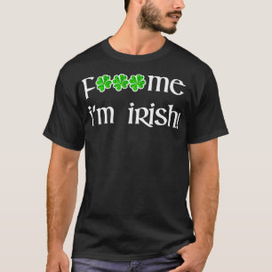 F#$ me ich bin Irish St Patrick's Day Green Four L T-Shirt